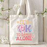 It's OK To Dance Alone Funny Single Self Love Tote Bag<br><div class="desc">It's OK To Dance Alone Funny Single Self Love Tote Bag features the modern typography "It's OK to dance alone" accented with a disco ball,  love hearts,  stars and groovy flowers. Designed by Evco Studio www.zazzle.com/store/evcostudio</div>