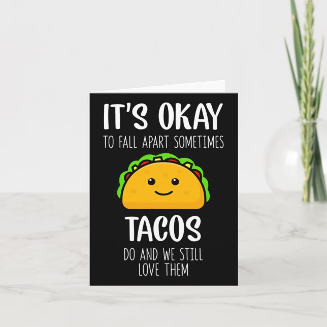 It's Ok To Fall Apart Sometimes Tacos Do Mental He Card (Front)