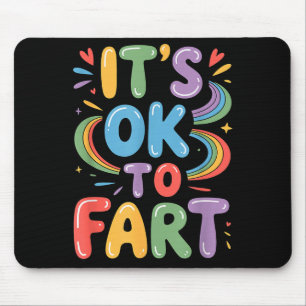 It's Ok To Fart Funny Gas Humor Design Flatulence Mouse Pad