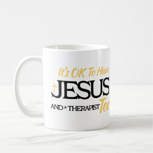 It's Ok To Have Jesus And A Therapist Too  Coffee Mug