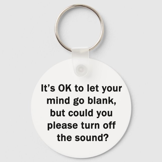 It's OK to let your mind go blank... Keychain (Front)