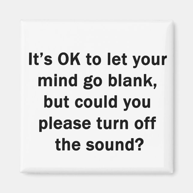 It's OK to let your mind go blank... Magnet (Front)