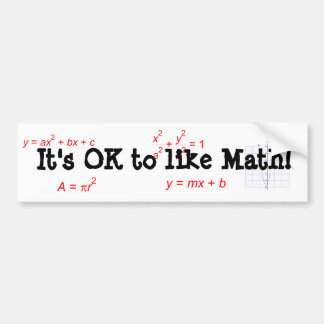 It's OK to like Math! Bumper Sticker