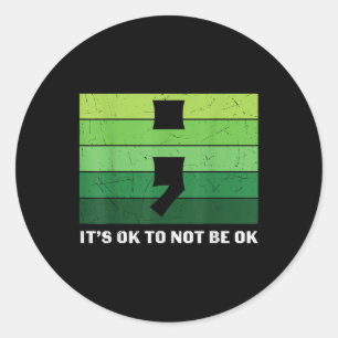 Its Ok To Not Be Ok Depression Mental Health Aware Classic Round Sticker