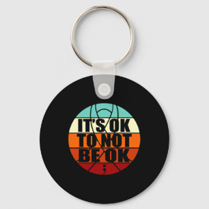 It's Ok To Not Be Ok Happy Suicide Awareness Graph Keychain