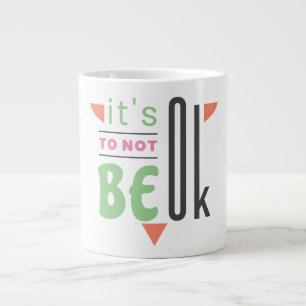 It's ok to not be ok large coffee mug