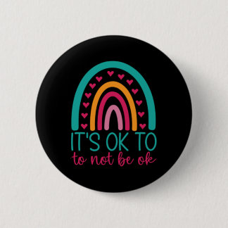 It's Ok To Not Be Ok - Mental Health Awareness  2 Inch Round Button