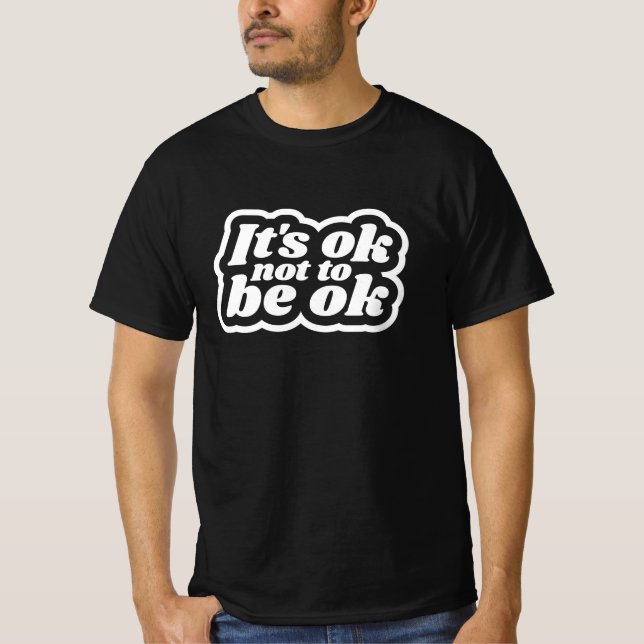 It's ok to not be ok T-Shirt (Front)