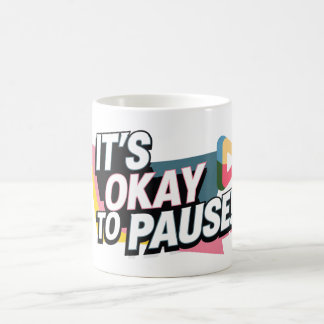 It's ok to pause coffee mug