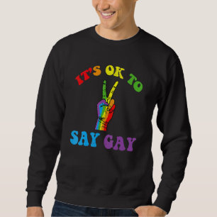Its Ok To Say Gay Florida Its Ok To Say Gay Lgbt Sweatshirt