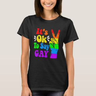 Its Ok To Say Gay Florida Say Gay Lgbt Pride Month T-Shirt