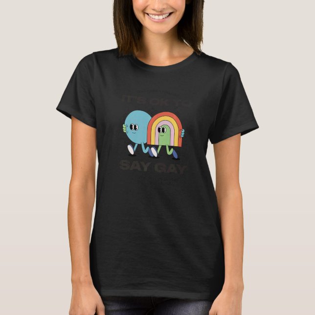 It's Ok To Say Gay  Gay Pride Lesbian Trans Lbgt P T-Shirt (Front)