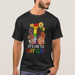 Its Ok To Say Gay Hand Sunflower Lesbian Bisexual T-Shirt