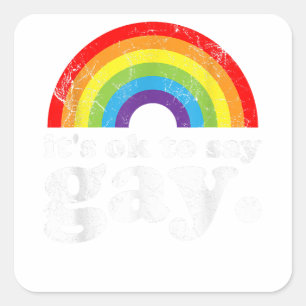 It's OK To Say Gay Trans Stay Proud LGBTQ Gay Righ Square Sticker