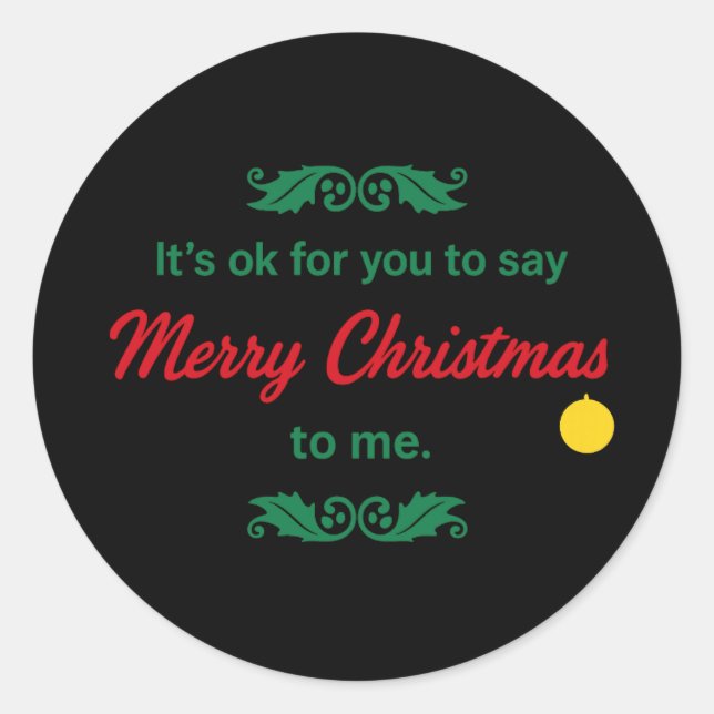 Its OK To Say Merry Christmas 2026 - 2027 Classic Round Sticker (Front)