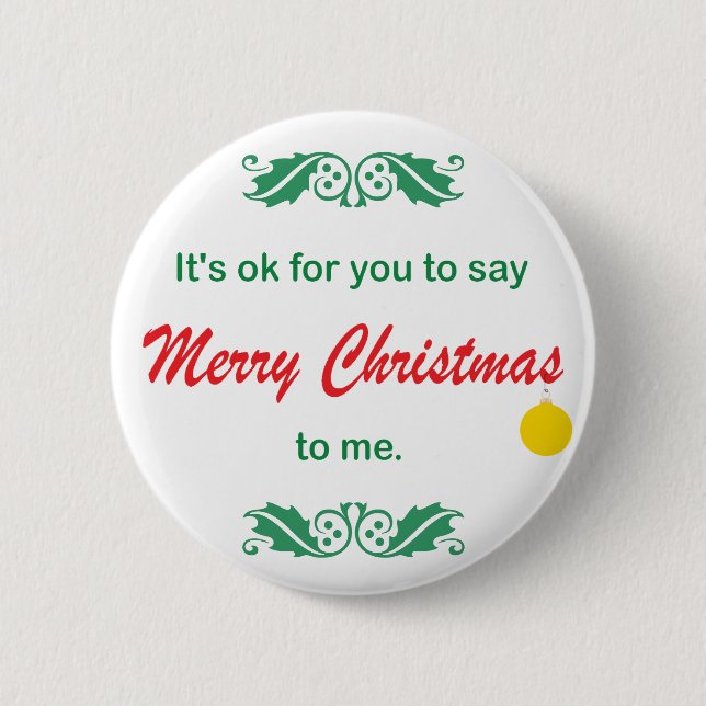 Its OK To Say Merry Christmas 2 Inch Round Button (Front)