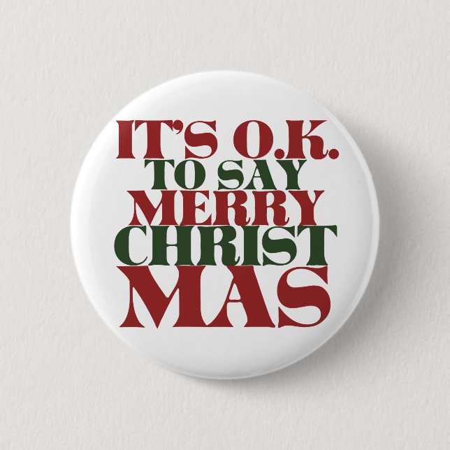 It's OK to say Merry Christmas 2 Inch Round Button (Front)