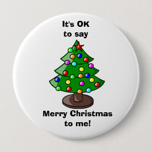 It's Ok to Say Merry Christmas to me  Button