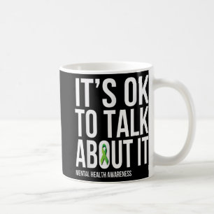 Its Ok To Talk About It Mental Health Awareness Gr Coffee Mug