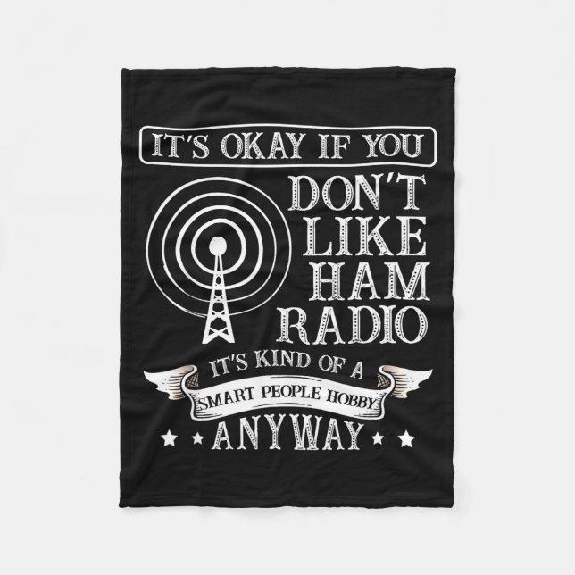 It's Ok When You Don't Like Ham Radio For A Radio  Fleece Blanket (Front)