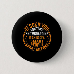 It's Okay If Don't Like Snowboarding Funny Skiing 2 Inch Round Button