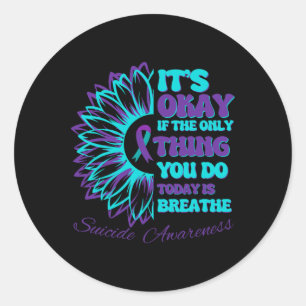 It's Okay If The Only Thing You Do Today Is Breath Classic Round Sticker