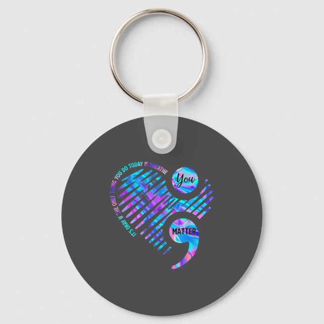 It's Okay If The Only Thing You Do Today Is Breath Keychain (Front)