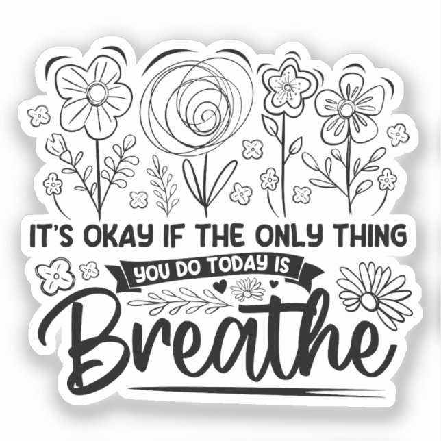 Its Okay If The Only Thing You Do Today Is Breathe (Front)
