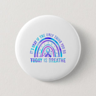 Its Okay If The Only Thing You Do Today Is Breathe 2 Inch Round Button