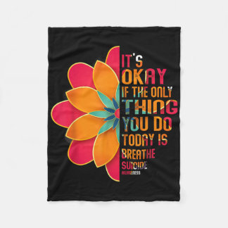 Its Okay If The Only Thing You Do Today Is Breathe Fleece Blanket