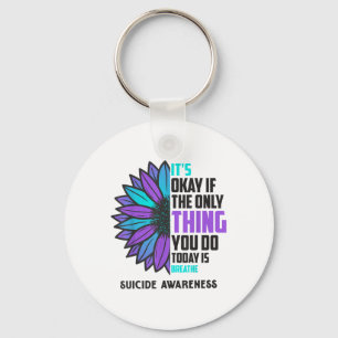 Its Okay If The Only Thing You Do Today Is Breathe Keychain