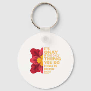 Its Okay If The Only Thing You Do Today Is Breathe Keychain