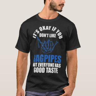 it's okay if you don't like badpipes not everyone T-Shirt