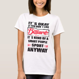 It's Okay If You Don't Like Billiards T-Shirt