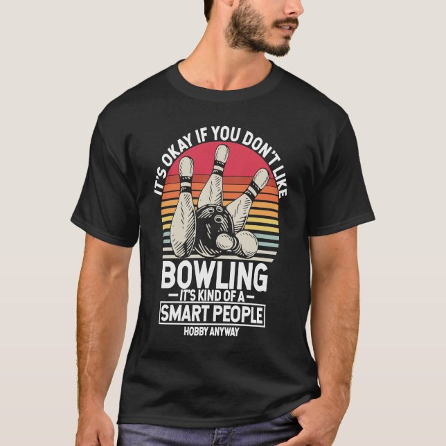 It's Okay If You Don't Like Bowling It's Smart Hob T-Shirt (Front)
