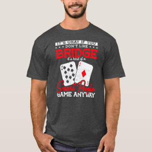 It'S Okay If You Don'T Like Bridge It'S Kind Of A T-Shirt