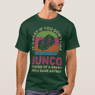 Its Okay If You Dont Like Bunco Vintage Bunco Dice T-Shirt