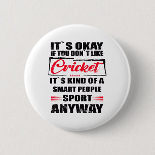 It's Okay If You Don't Like Cricket 2 Inch Round Button