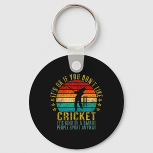 It's Okay If You Don't Like Cricket Smart People S Keychain