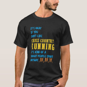 It's Okay If You Don't Like Cross Country Runner J T-Shirt
