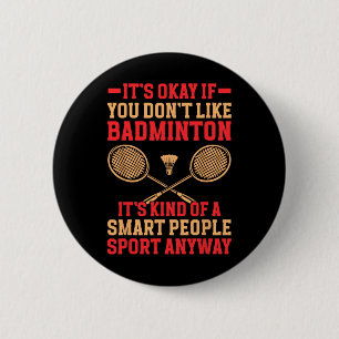 It's Okay If You Don't Like Dminton Funny Dminton  2 Inch Round Button