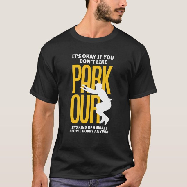 It's Okay If You Don't Like Parkour Parkour T-Shirt (Front)