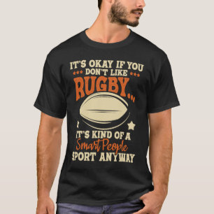 It's Okay If You Don't Like Rugby Rugby Player Co T-Shirt