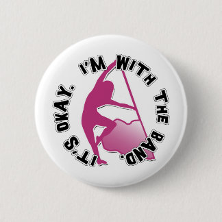 It's Okay, I'm With The Band 2 Inch Round Button