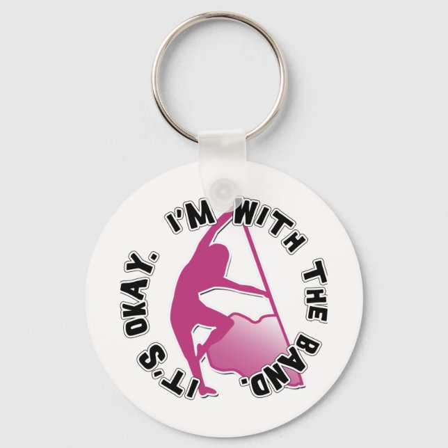 It's Okay, I'm With The Band Keychain (Front)