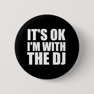 Its Okay Im With the DJ 2 Inch Round Button