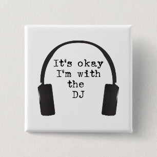 It's okay I'm with the DJ Get in the door & booth! 2 Inch Square Button