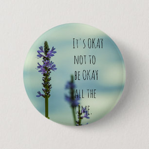 It's Okay not to be okay all the time 2 Inch Round Button
