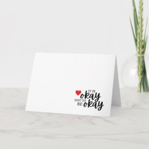 It's Okay Not To Be Okay Greeting Card
