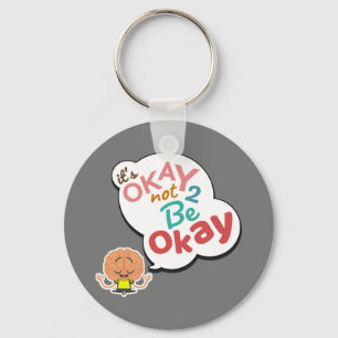 It's Okay Not To Be Okay Keychain